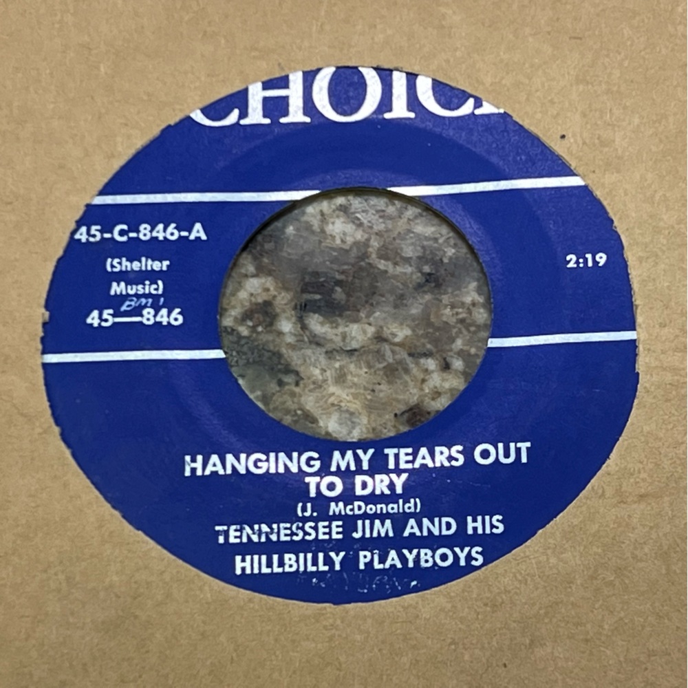 Tennessee Jim 
Hanging My Tears Out To Dry
Choice
VG++ #hillbilly #45rpm #1960’s